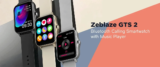 Zeblaze GTS 2 : Το δημοφιλέστατο ρολόι της Zeblaze επιστρέφει με οθόνη 1.69″, Bluetooth Call και IP68 rating, με 27.1€!