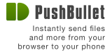 PushBullet, προωθήστε τα πάντα απο τον Browset του PC σας στη συσκευή σας.