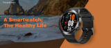 Tranya S2 – Πάνω από 100 watchfaces, αδιάβροχο στις 3ATM και με αυτονομία 7 ημερών!