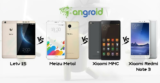 Letv 1S vs Xiaomi Mi4C vs Meizu Metal vs Xiaomi Redmi Note 3